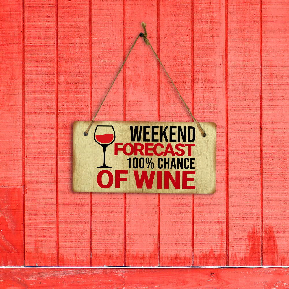 Weekend Forecast 100% Chance Of Wine 5x10 Hanging Plus Wall or Door Sign | Funny Home Decor