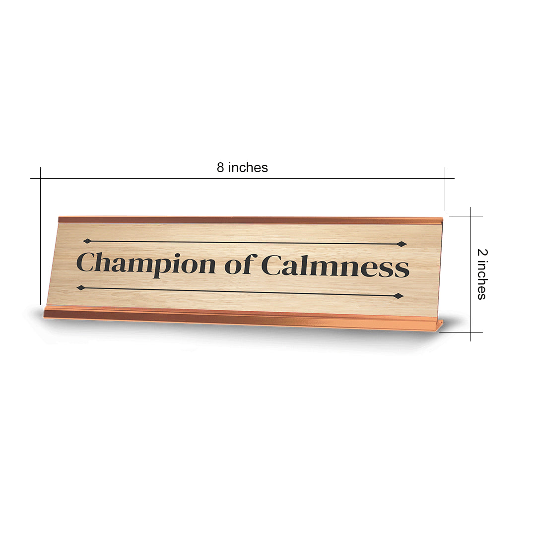 Champion of Calmness Rose Gold Frame Desk Sign (2x8") | Novelty Workplace and Home Office Decoration For Him