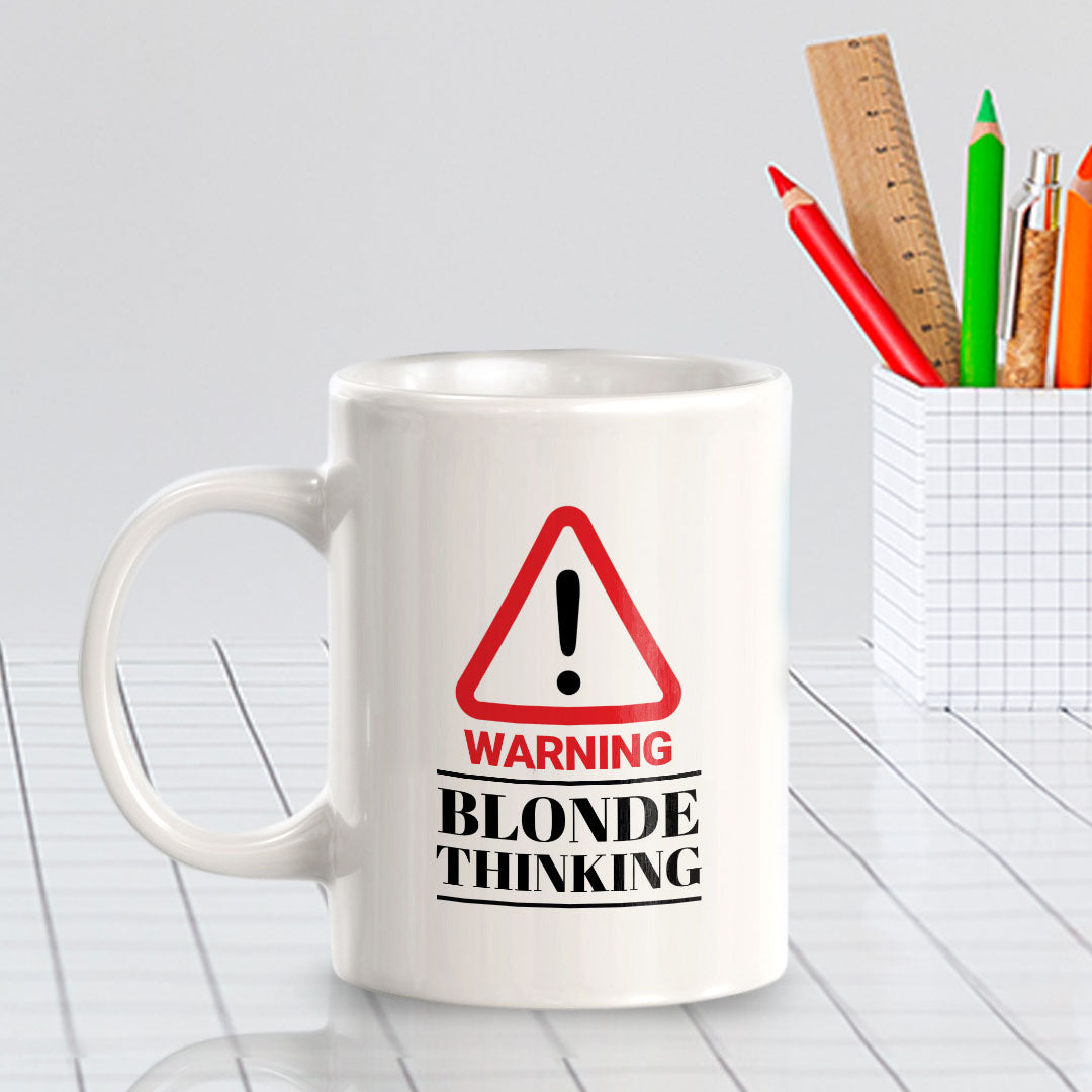 Warning Blonde Thinking 11oz Plastic or Ceramic Coffee Mug | Cute Funny Cups