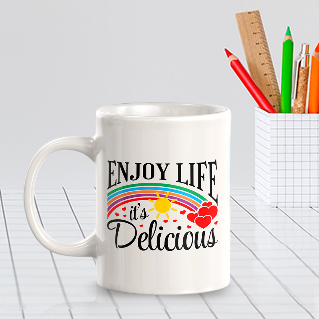 Enjoy Life It's Delicious 11oz Plastic or Ceramic Mug | Motivational Phrases
