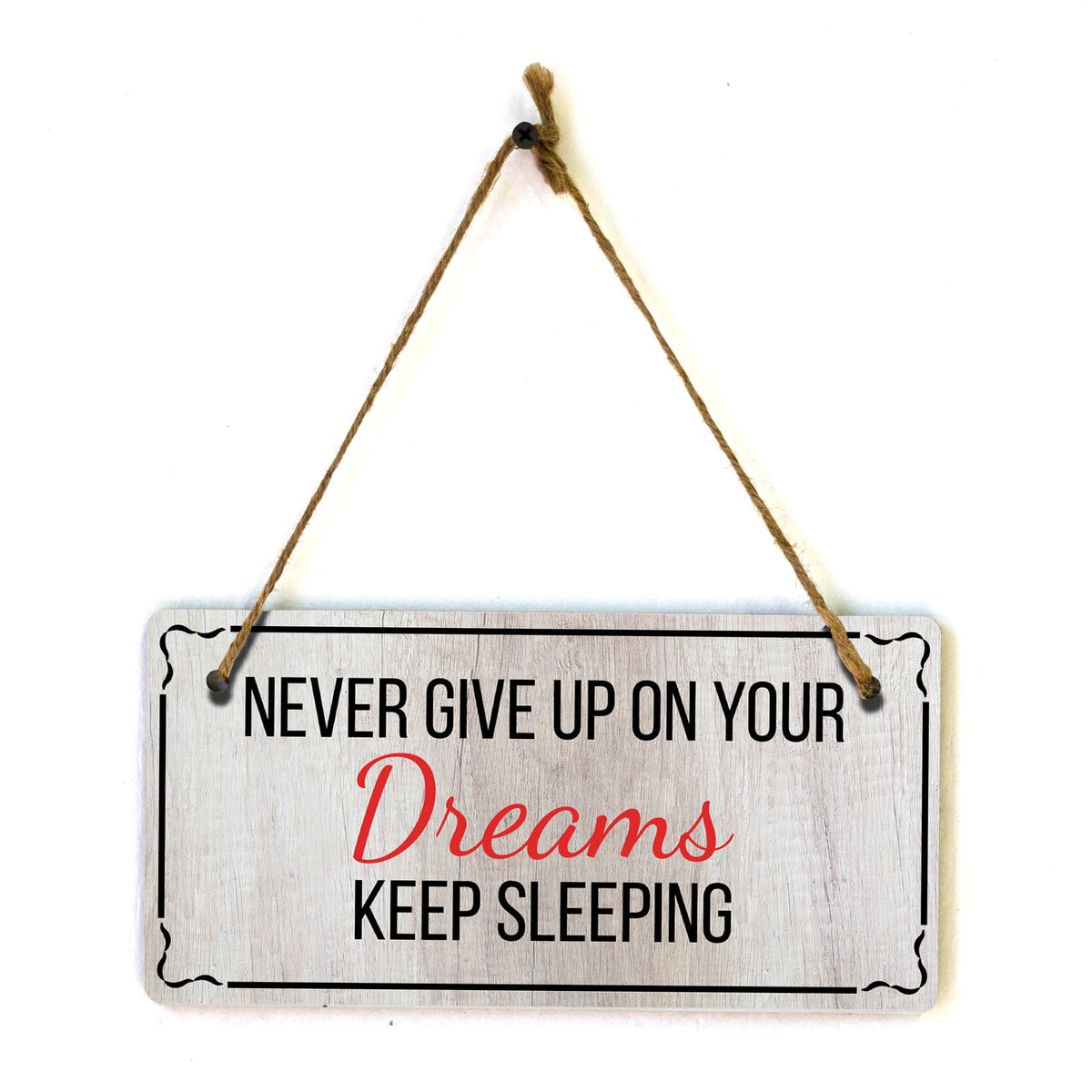 Never Give Up On Your Dreams Keep Sleeping 5x10 Hanging Plus Wall or Door Sign | Home Decor