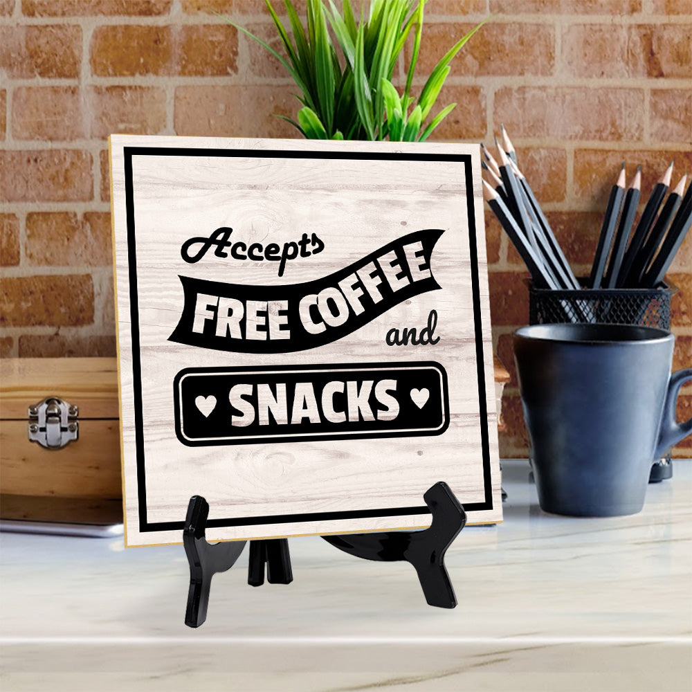 Accepts Free Coffee & Snacks 5"x 5" Square Table Sign With Acrylic Easel | Home & Office Decor