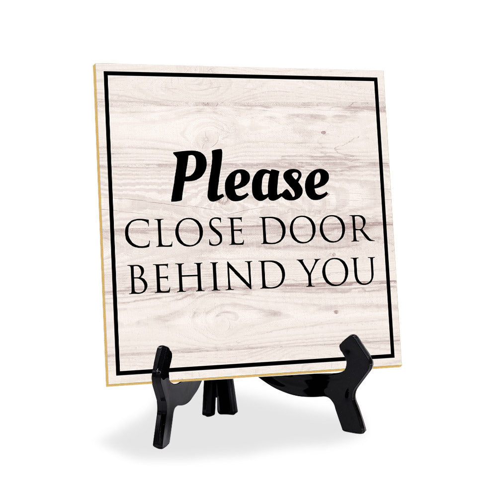 Please Close Door Behind You 5"x 5" Square Table Sign With Acrylic Easel | Home & Office Decor