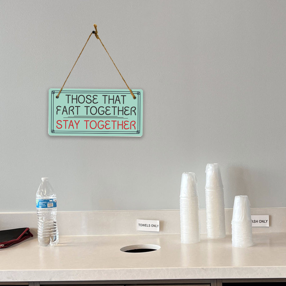 Those That Fart Together Stay Together 5x10 Hanging Plus Wall or Door Sign | Funny Home Decor