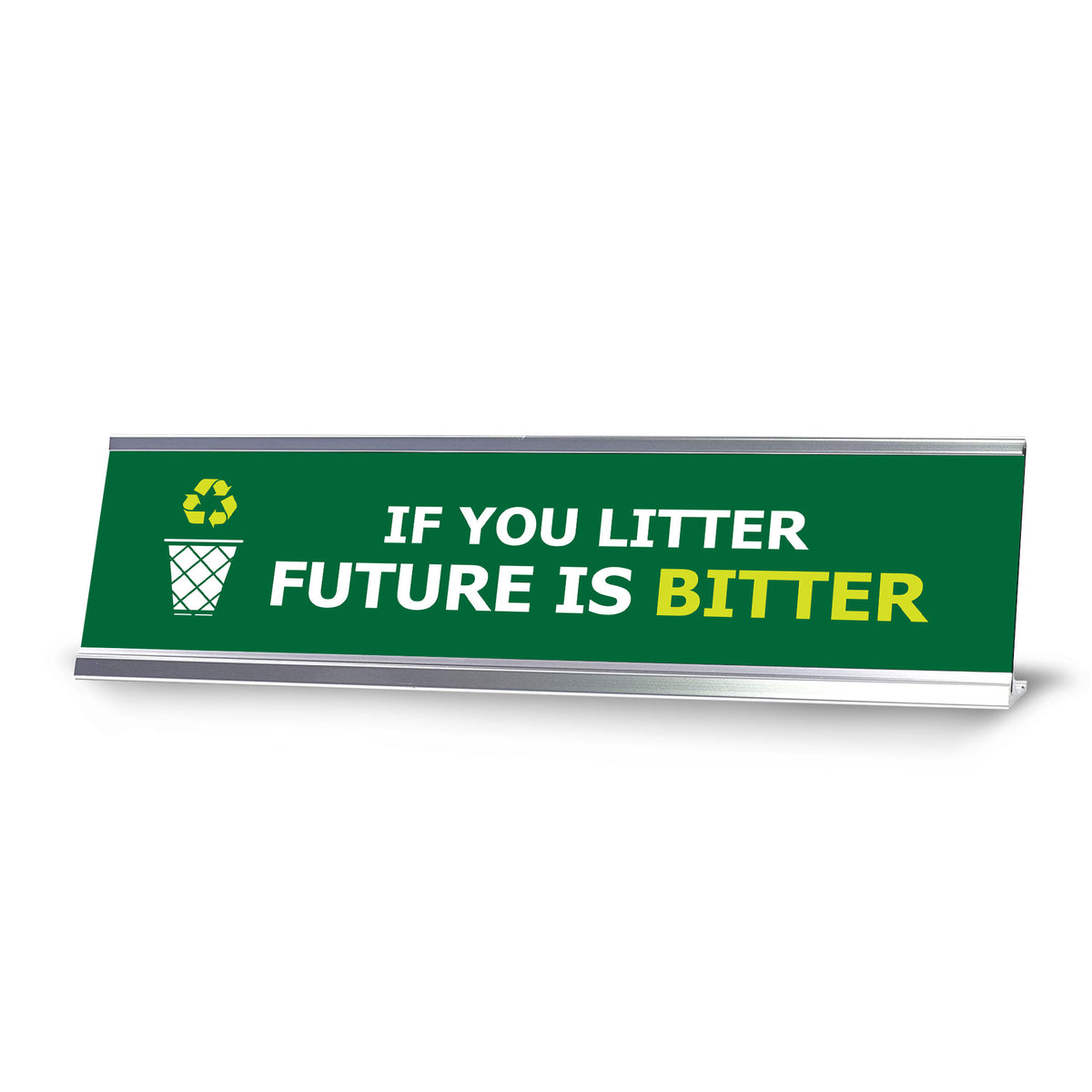 Signs ByLITA If You Litter Future Is Bitter Silver Frame, Desk Sign (2x8")