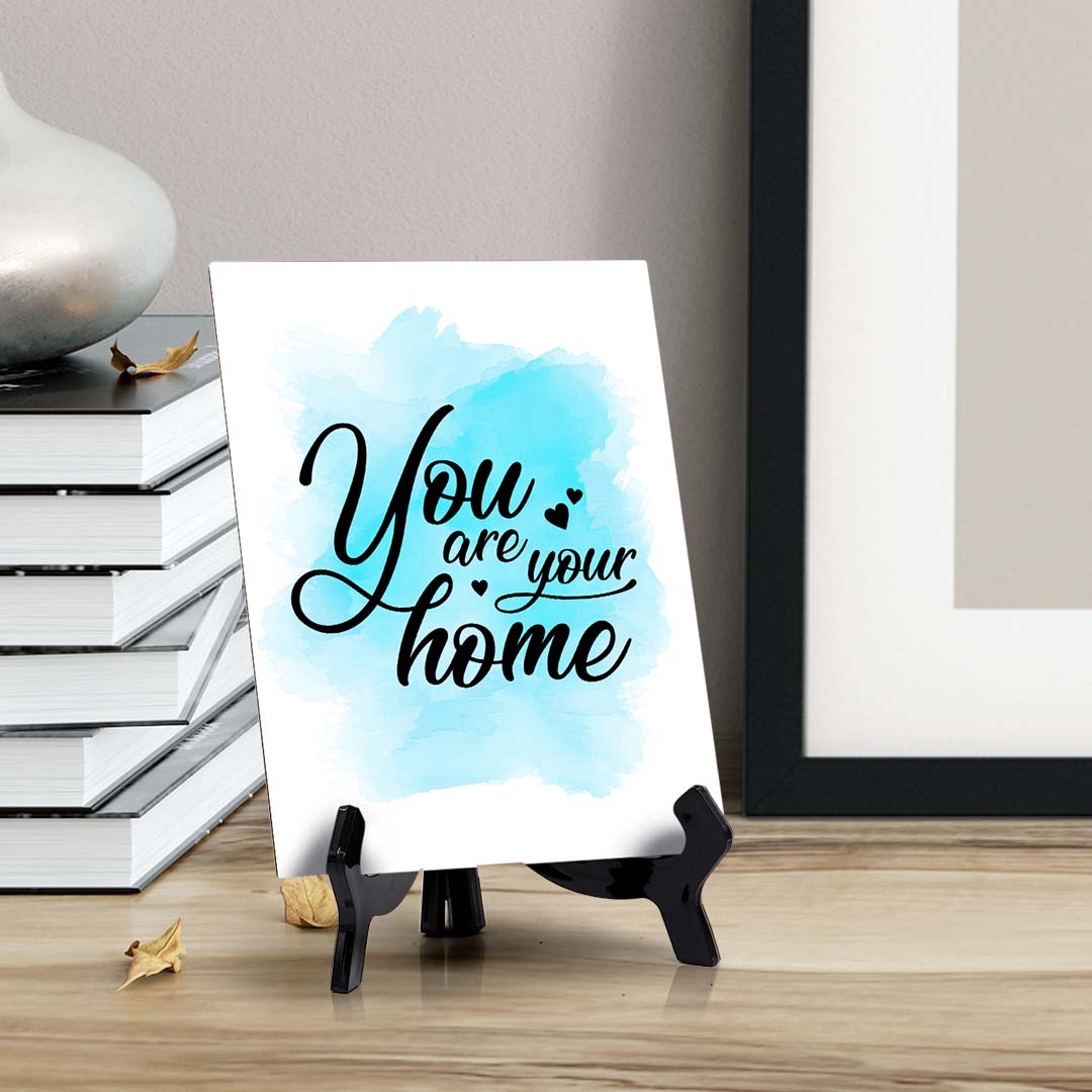 You Are Your Home Table Sign with Acrylic Stand (6x8“) | Positive Affirmation Inspiration Décor