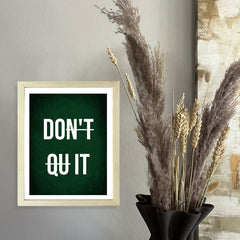 Designs ByLITA Don't Qu it, Framed Wall Art Print | Positive Motivational Decor