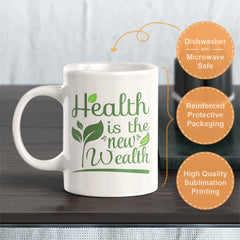 Health Is the New Wealth 11oz Plastic or Ceramic Mug | Motivational Phrases