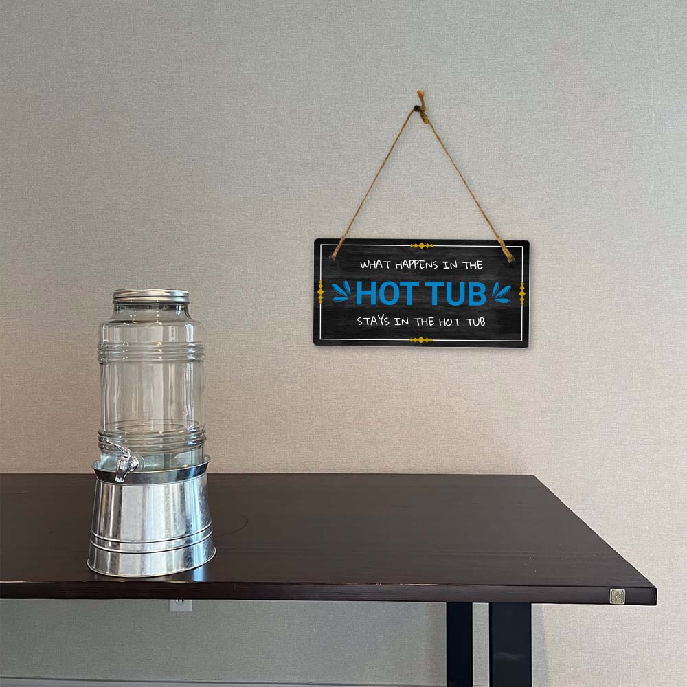 What Happens In The Hot Tub Stays In The Hot Tub 5x10 Hanging Plus Wall or Door Sign | Funny Home Decor