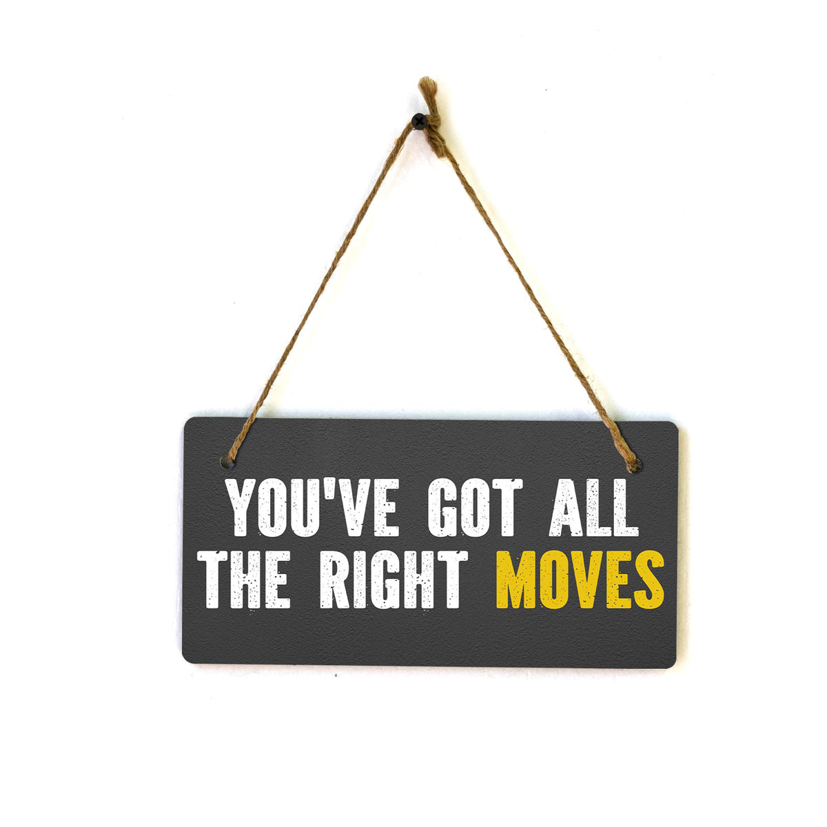 You've Got All The Right Moves 5x10 Hanging Plus Wall or Door Sign | Home & Office Decor