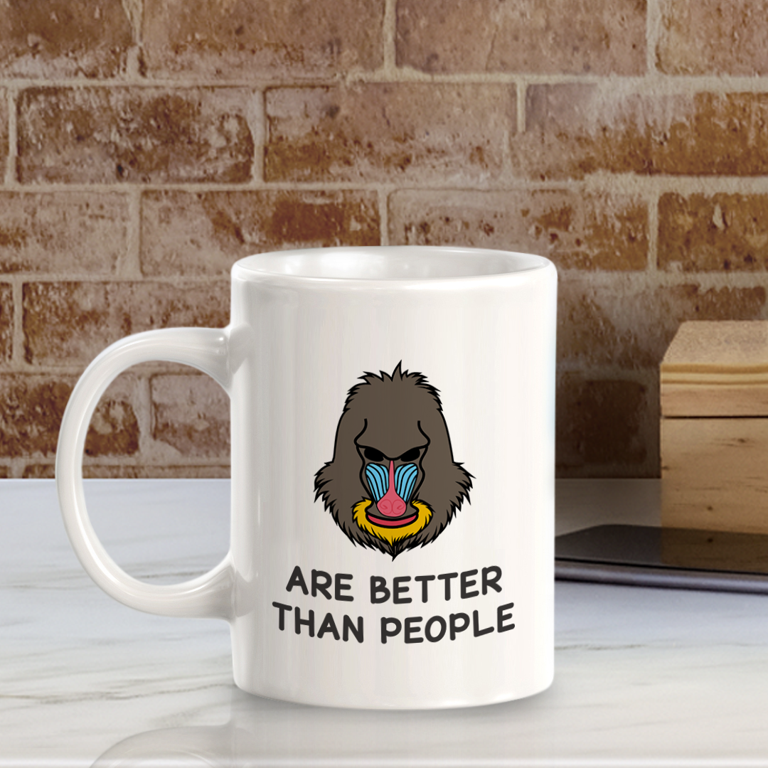 Mandrills are better than people 11oz Plastic/Ceramic Coffee Mug | Funny Animal Mugs