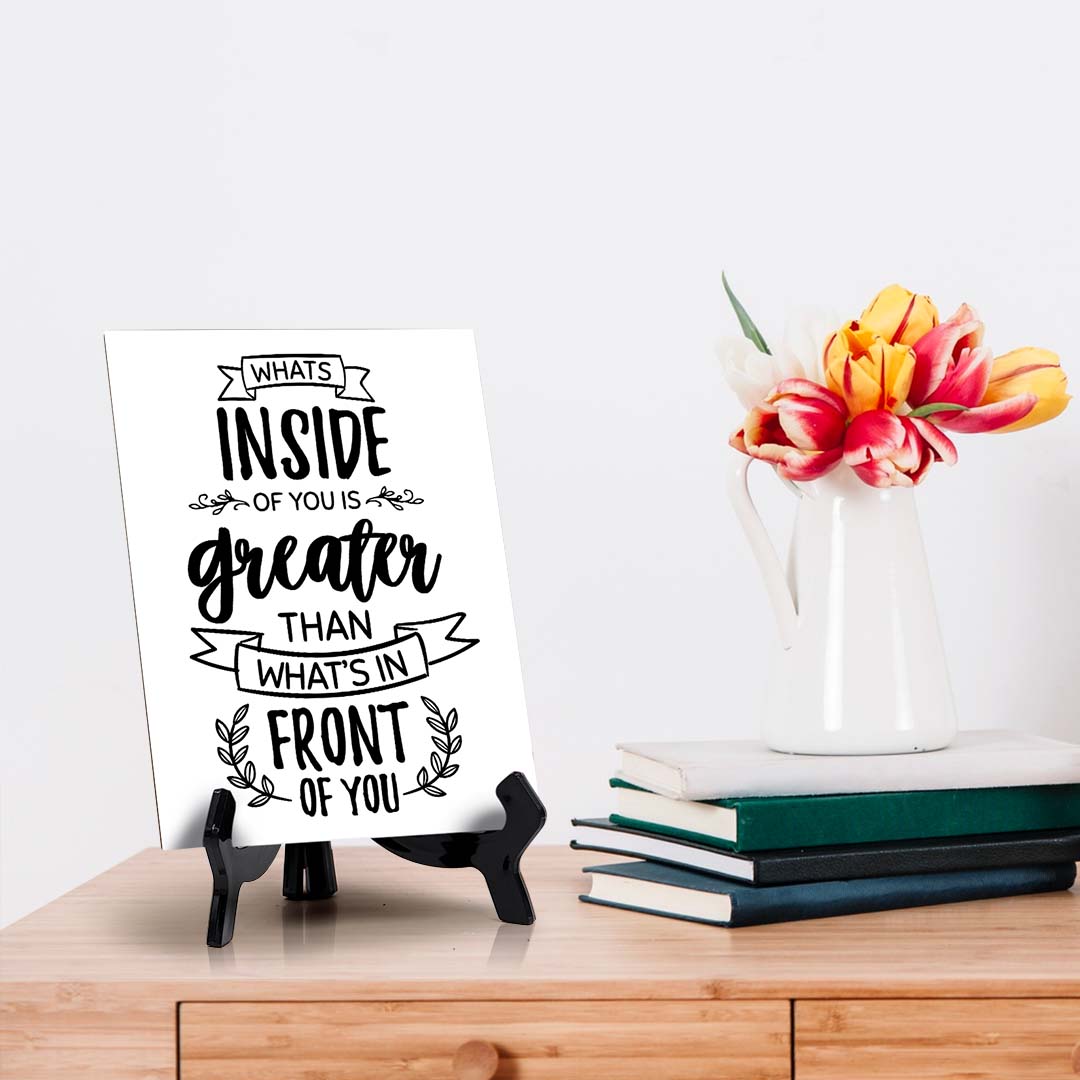 What's Inside of You Is Greater Than What's In Front of You Table Sign with Acrylic Stand (6x8“) | Positive Affirmation Inspiration Décor