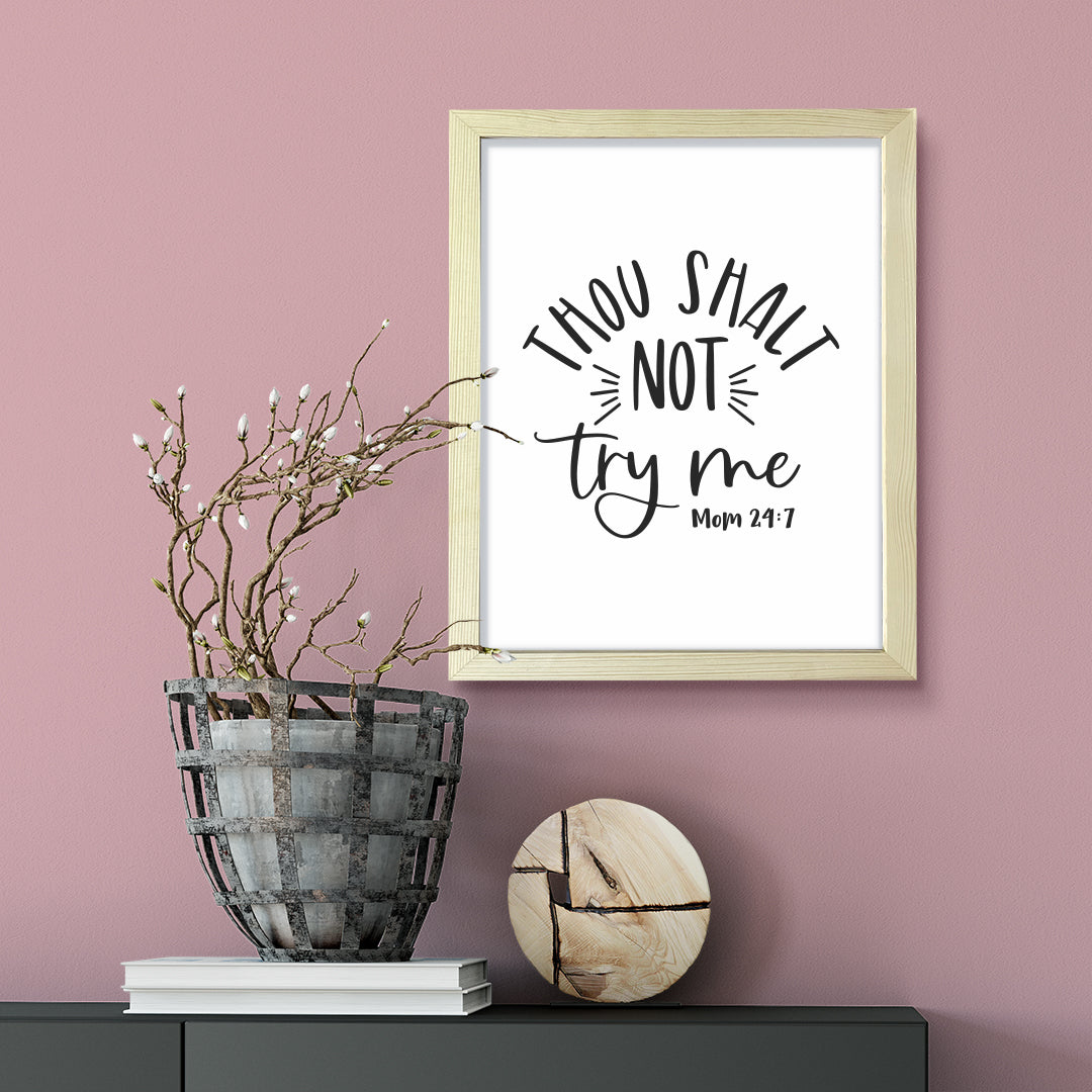 Thou shalt not try me, Framed Wall Art, Home Décor Prints