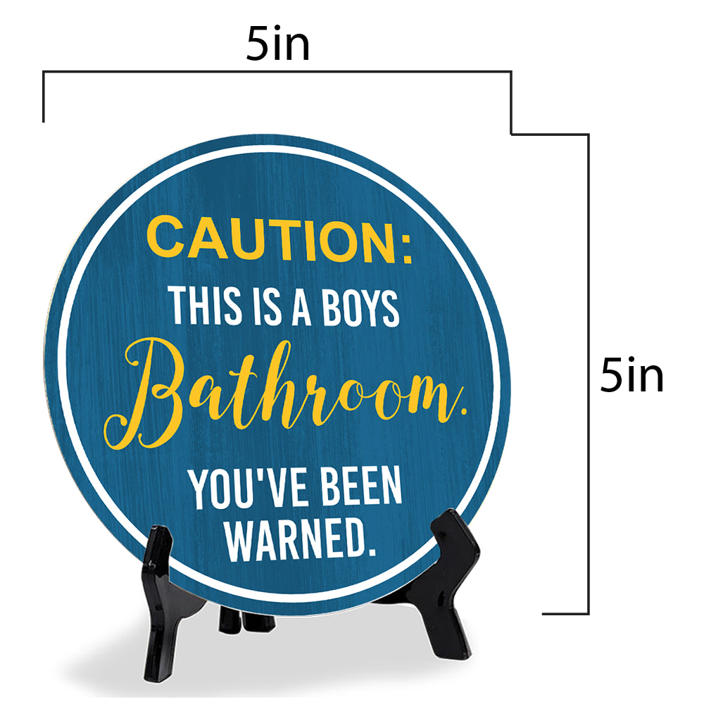 Caution: This Is A Boys Bathroom. You've Been Warned. (5 x 5“) Circle Table Sign with Acrylic Stand | Funny Home Decor