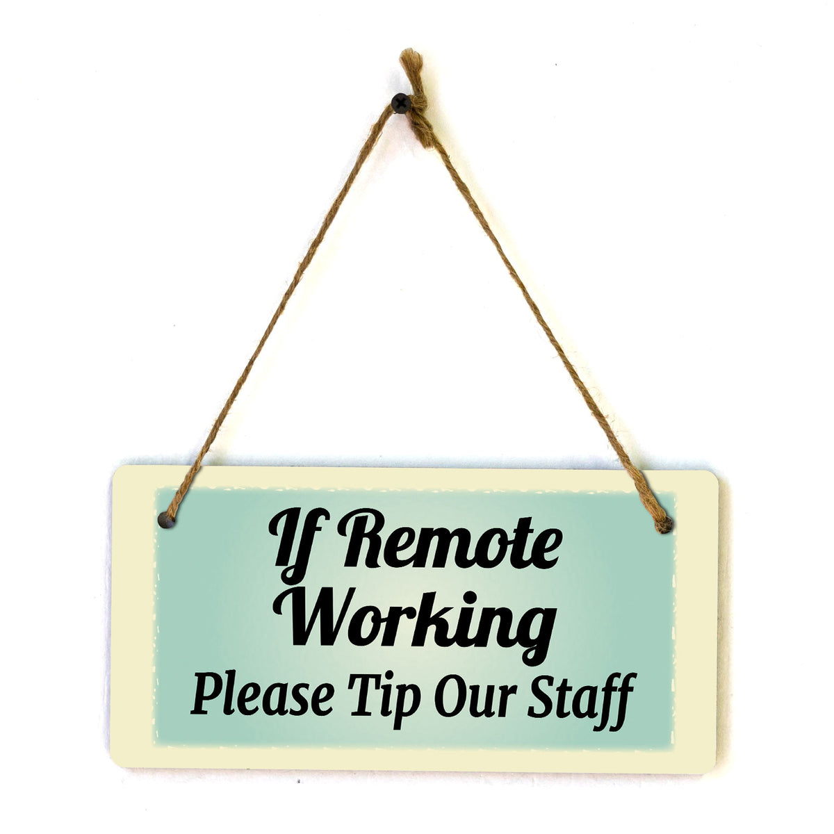 If Remote Working Please Tip Our Staff 5x10 Hanging Plus Wall or Door Sign | Cafe Etiquette Signage