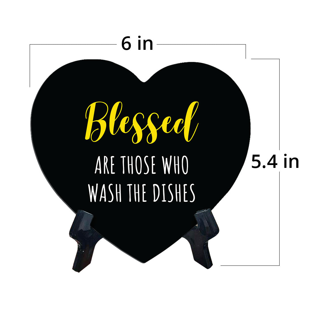 Blessed Are Those Who Wash The Dishes Heart Table Sign with Acrylic Stand (6x5") | Funny Home Decor