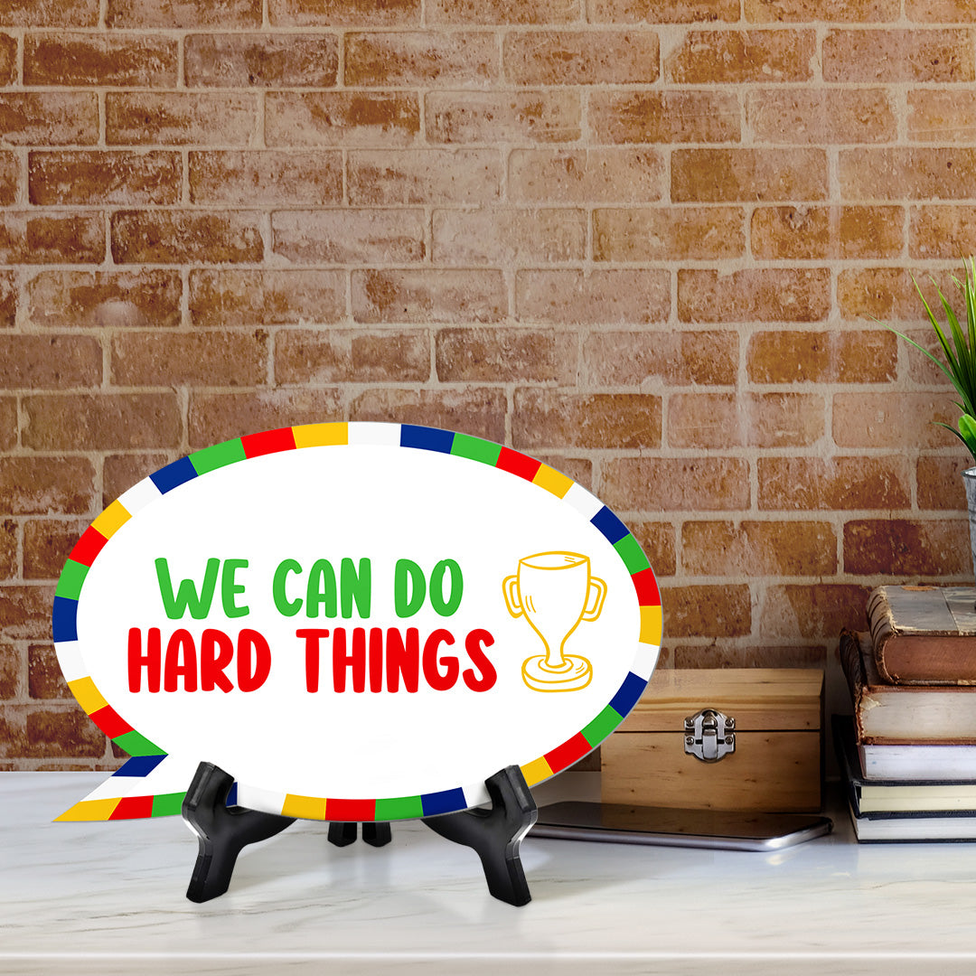 We Can Do Hard Things Speech Bubble Table Sign With Acrylic Stand (6” x 4”) | Kindergarten Elementary School Decoration