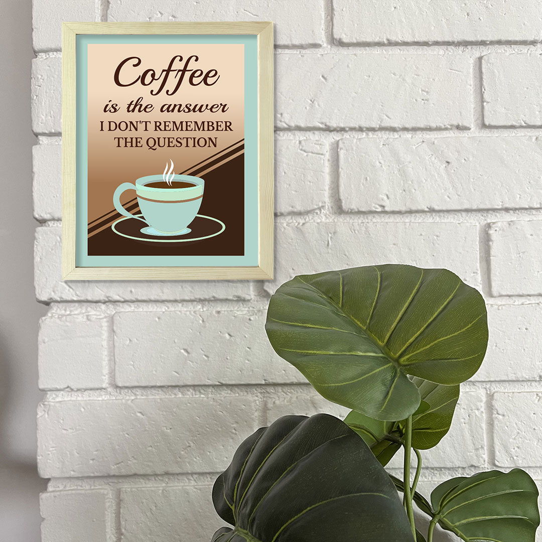 Designs ByLITA Coffee Is The Answer I Don't Remember The Question, Framed Wall Art Print | Funny Home Decor
