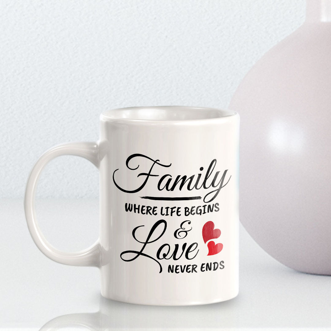Family Where Life Begins & Love Never Ends 11oz Plastic or Ceramic Coffee Mug | Cute Loving Family Cups