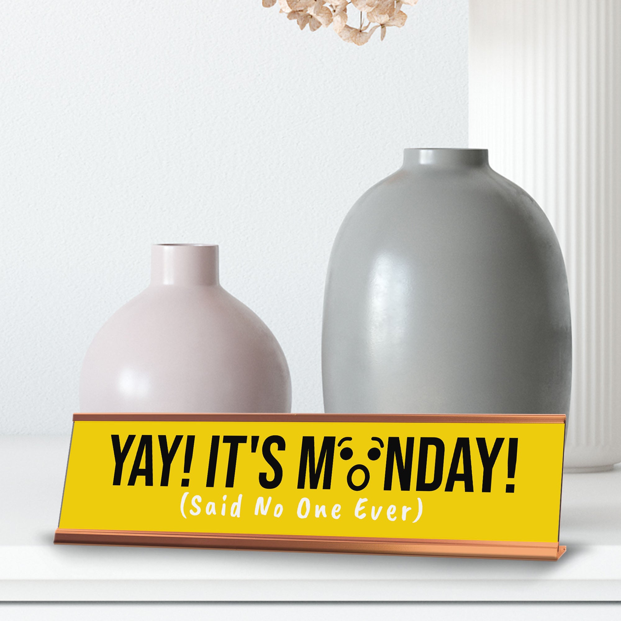 Yay! It's Monday! (Said No One Ever) Desk Sign (2x10") | Funny Office Decor