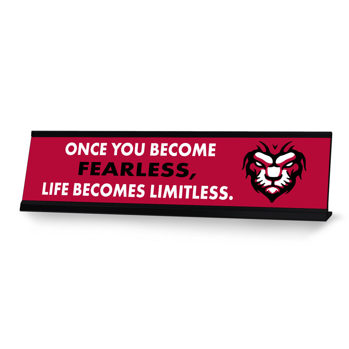 Once You Become Fearless, Life Becomes Limitless, Black Frame, Desk Sign (2x8")