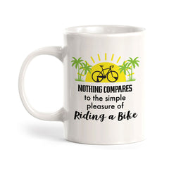 Nothing Compares To The Simple Pleasure Of Riding A Bike, Cyclist Coffee Mug