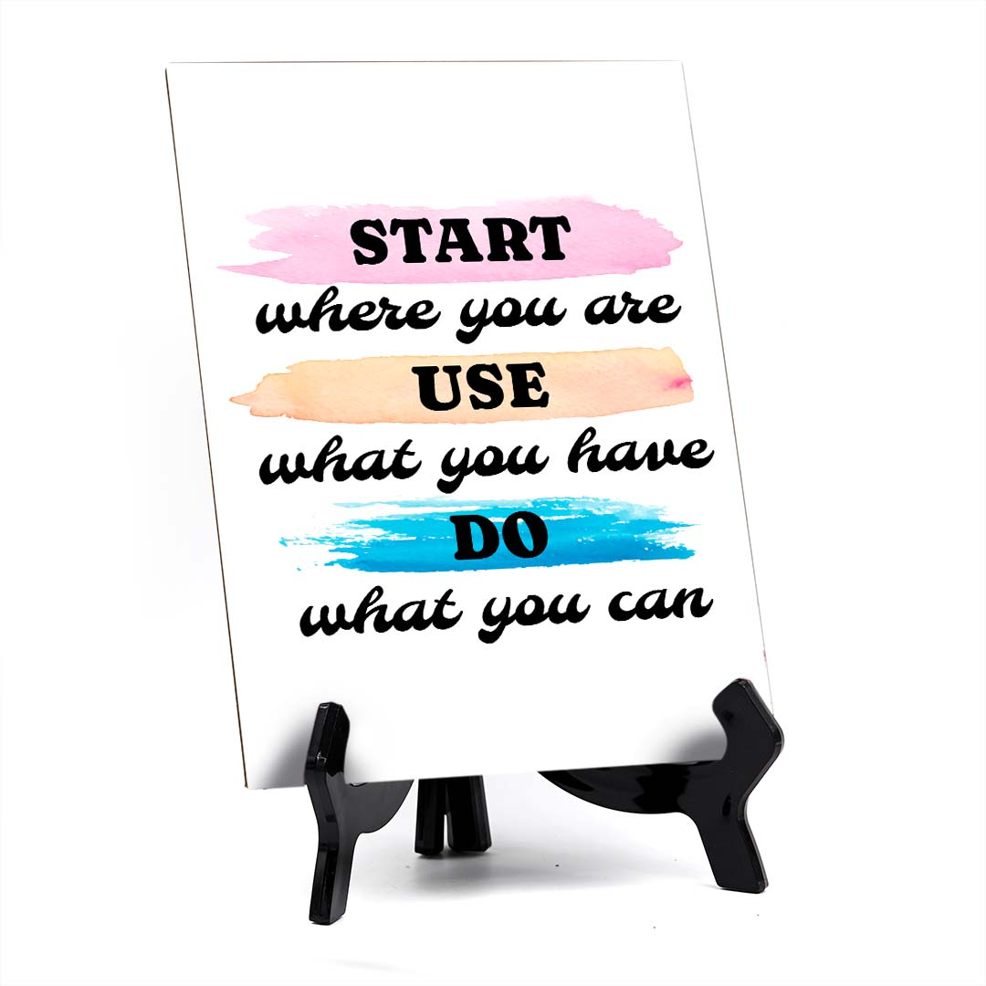 Start Where You Are. Use What You Have. Do What You Can Table Sign with Acrylic Stand (6x8“) | Positive Affirmation Inspiration Décor