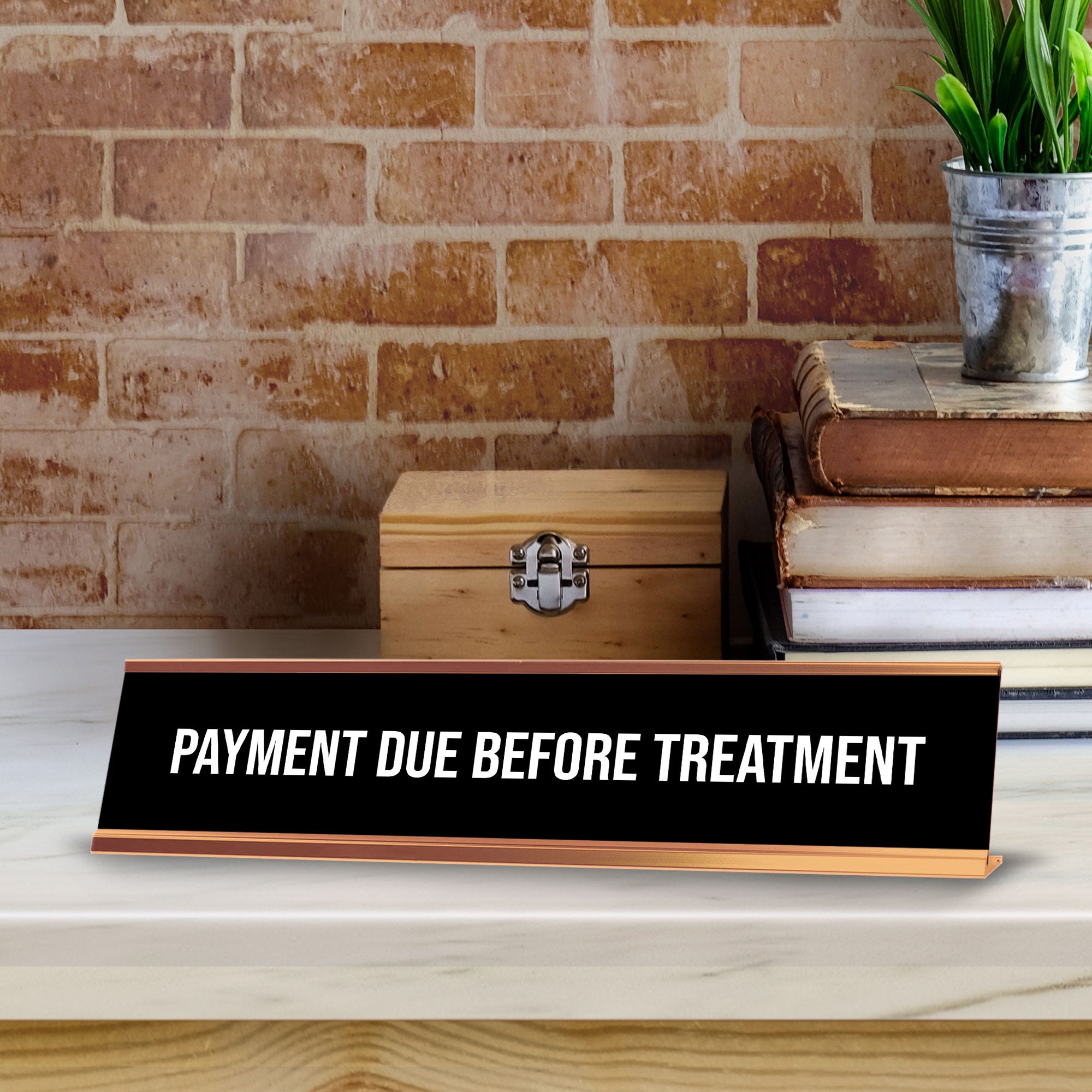 Payment Due Before Treatment 2 x 10" Desk Sign | Office & Medical Rooms