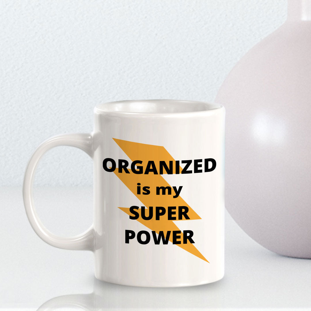 Designs ByLITA Organized Is My Super Power 11oz Plastic/Ceramic Coffee Mug