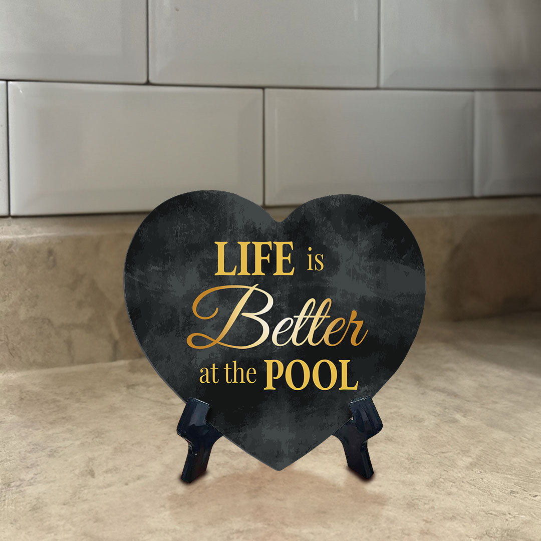 Life Is Better At The Pool Heart Table Sign with Acrylic Stand (6x5") | Funny Home Decor