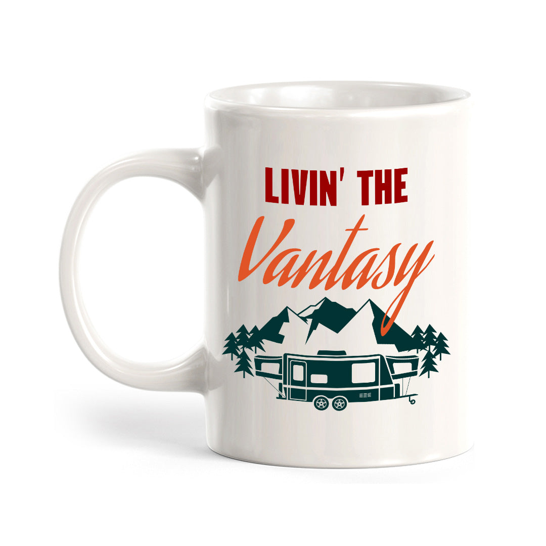 Livin' The Vantasy 11oz Plastic or Ceramic Mug | RV Camper Lifestyle