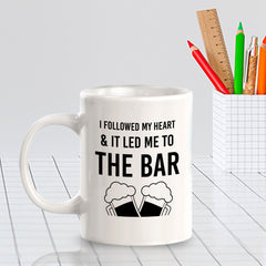 I Followed My Heart & It Led Me To The Bar 11oz Plastic or Ceramic Coffee Mug | Funny Cups