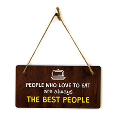 People Who Love To Eat Are Always The Best People 5x10 Hanging Plus Wall or Door Sign | Funny Home Decor