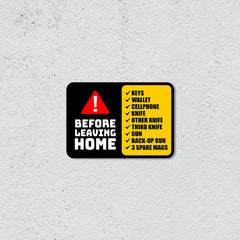 Classic Framed Plus Before Leaving Home Keys Wallet Cell Phone Knife Other Knife Third Knife Gun Back-Up Gun 3 Spare Mags Wall or Door Sign | Novelty Funny Warning Signs