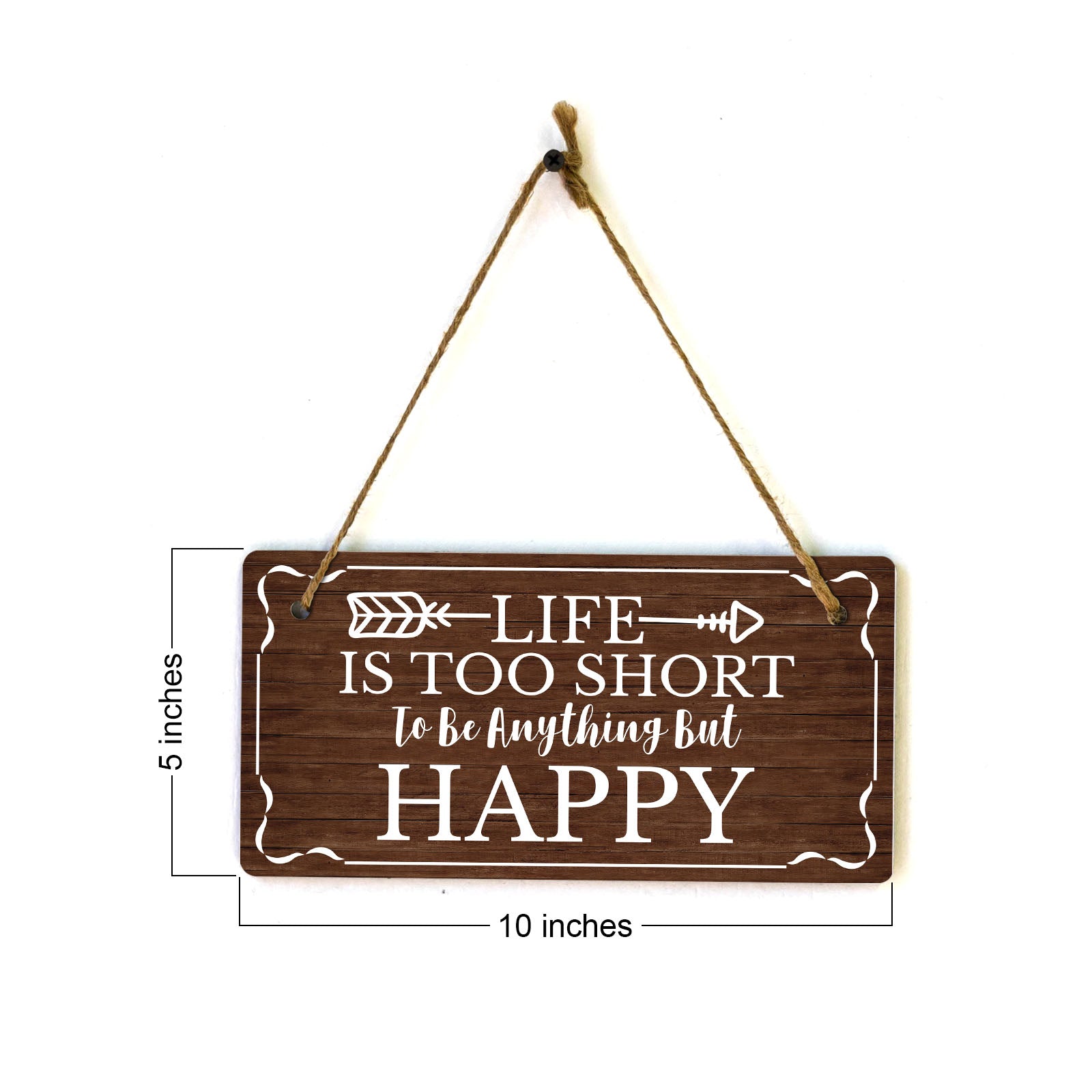 Life Is Too Short To Be Anything But Happy 5x10 Hanging Plus Wall or Door Sign | Home Decor