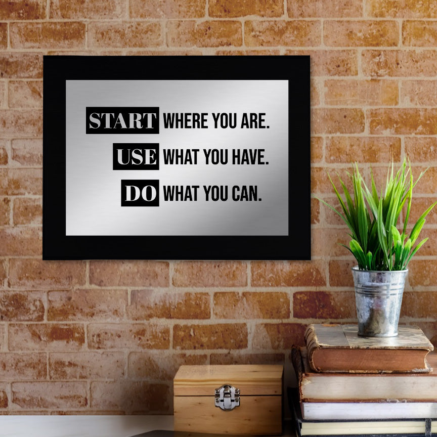 Start Where You Are. Use What You Have. Do What You Can. Decorative Wall Plaque | Easel Mount Option | Inspirational Affirmation Wall Art