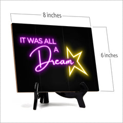 It Was All A Dream Neon Style (8x6") Table Sign With Acrylic Easel | Live Streaming Recording Neon Decoration | For Gamers