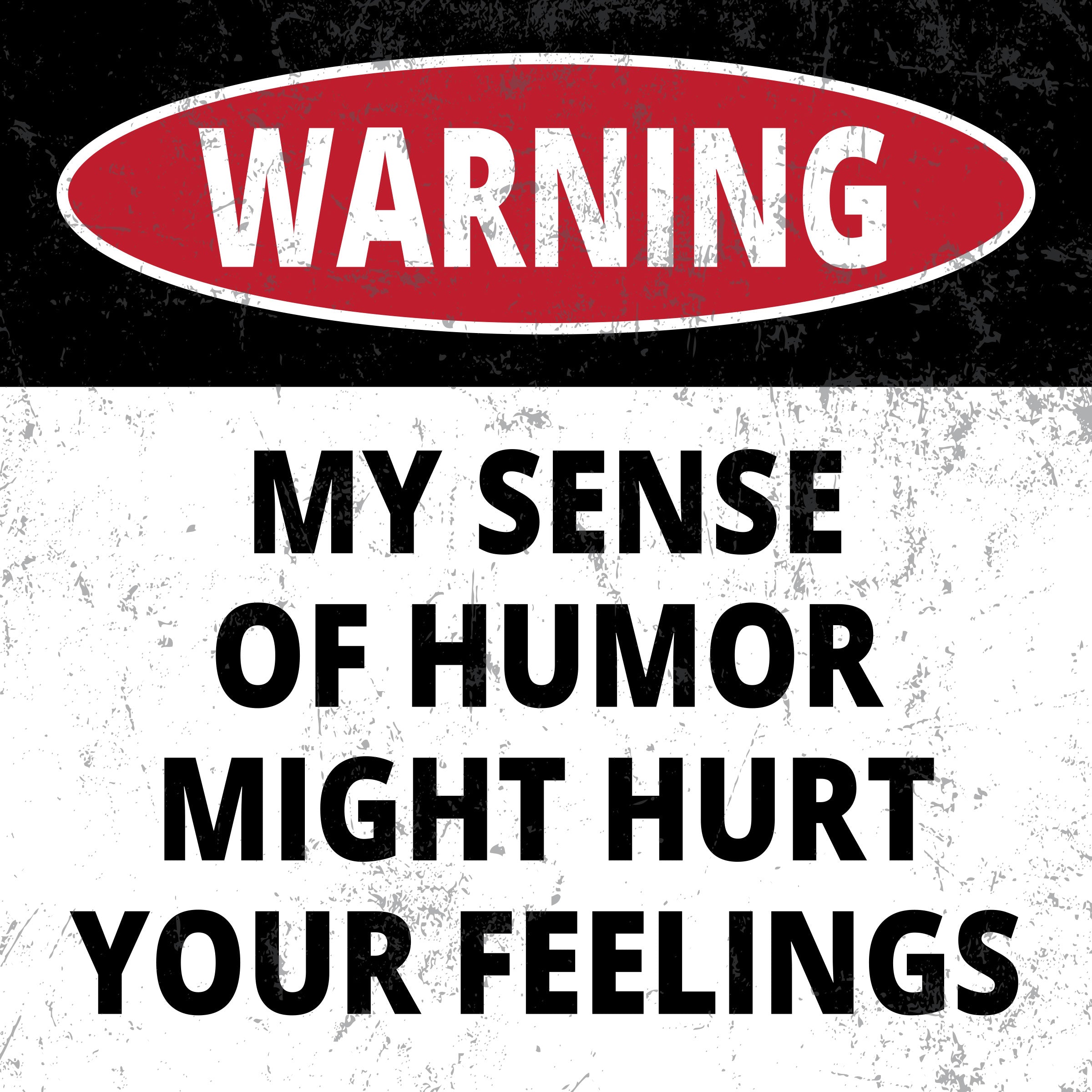 Square Plus Warning My Sense Of Humor Might Hurt Your Feelings Wall or Door Sign | Easy Installation | Funny Home Decor for Garage Bar Workshops