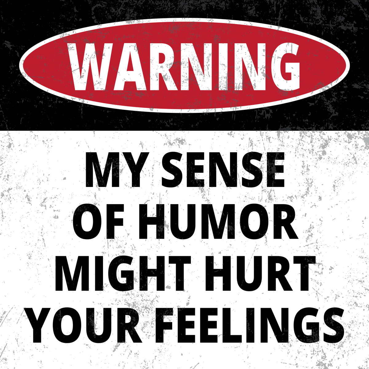 Square Plus Warning My Sense Of Humor Might Hurt Your Feelings Wall or Door Sign | Easy Installation | Funny Home Decor for Garage Bar Workshops