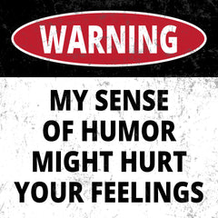 Square Plus Warning My Sense Of Humor Might Hurt Your Feelings Wall or Door Sign | Easy Installation | Funny Home Decor for Garage Bar Workshops