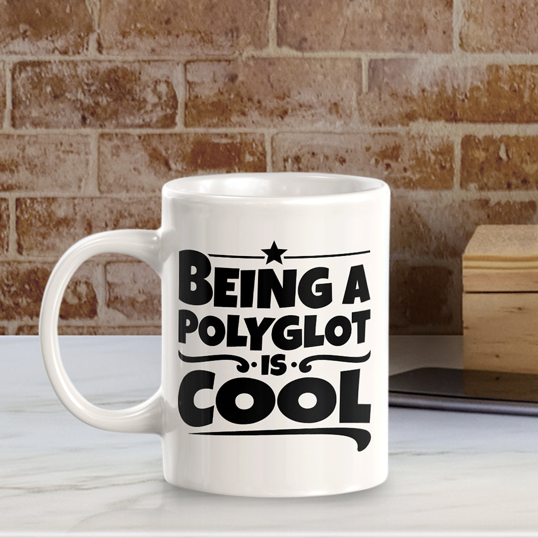 Being A Polyglot Is Cool 11oz Plastic or Ceramic Coffee Mug | Motivational Phrases