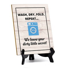 Signs ByLITA Wash, Dry, Fold, Repeat... We know your dirty little secret! Table Sign with Acrylic Stand (6x8“)