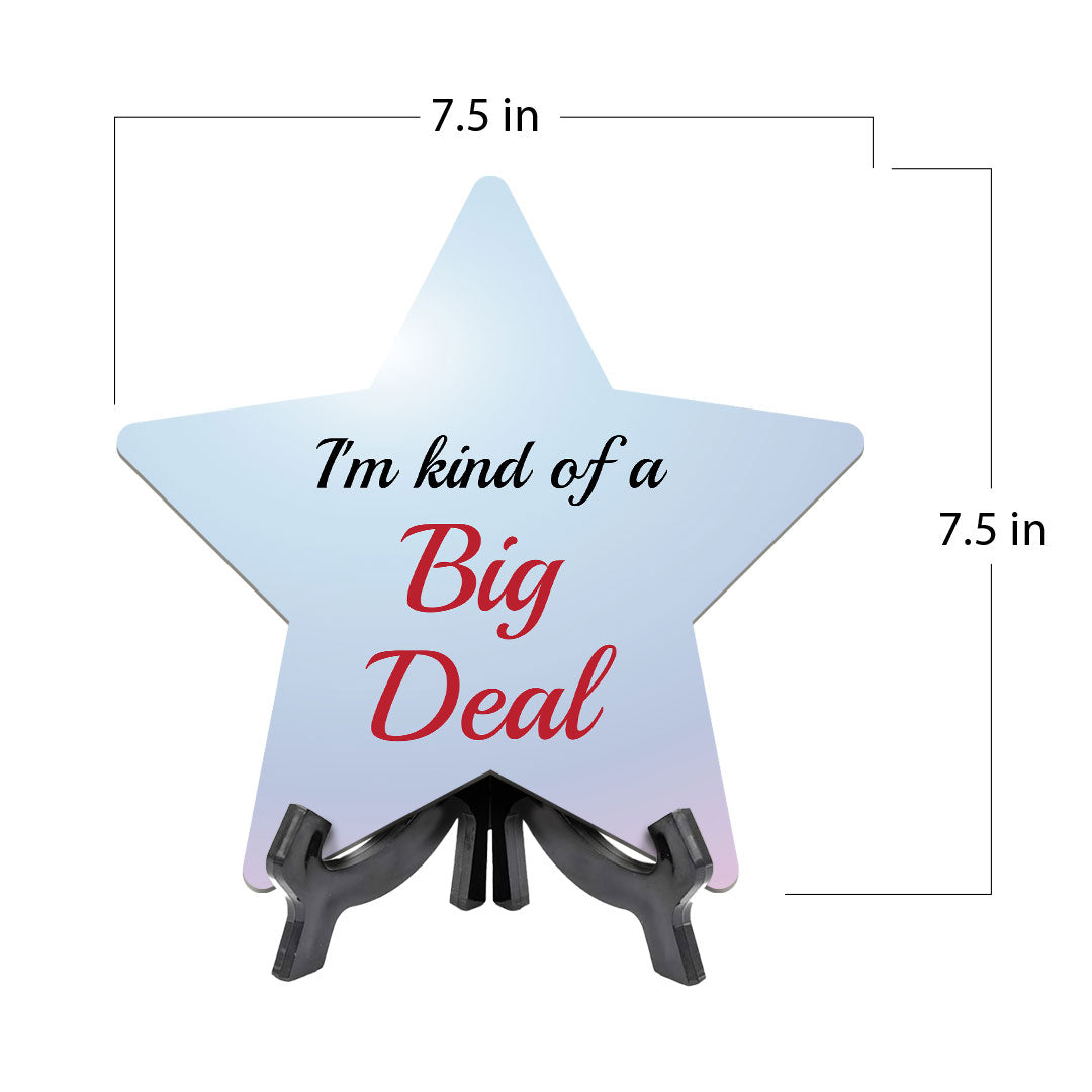 I'm Kind Of A Big Deal 7.5 x 7.5" Star Table Sign With Acrylic Stand | Home & Office Decor