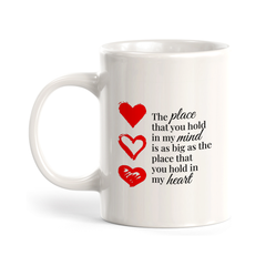 The Place That You Hold In My Mind Is As Big As The Place That You Hold In My Heart Coffee Mug