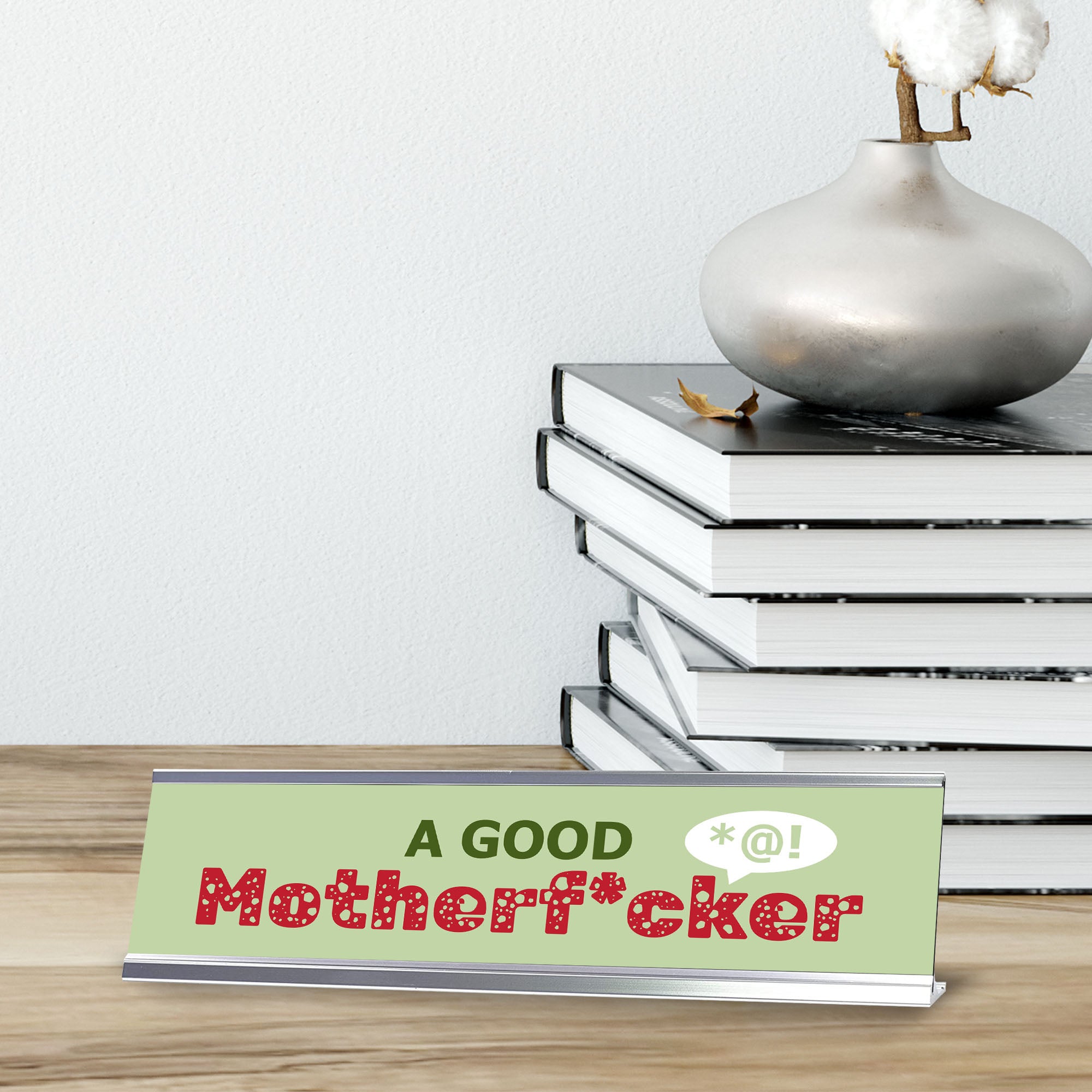 A Good Motherf*cker, Silver Frame, Desk Sign (2x8)