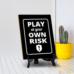 Signs ByLITA Play at Your Own Risk Table Sign with Acrylic Stand (6x8“)