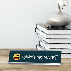 What's Up, Mate? Silver Frame, Desk Sign (2x8")