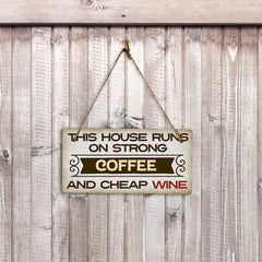 This House Runs On Strong Coffee And Cheap Wine 5" x 10" Hanging Wall or Door Sign | Funny Home Decor
