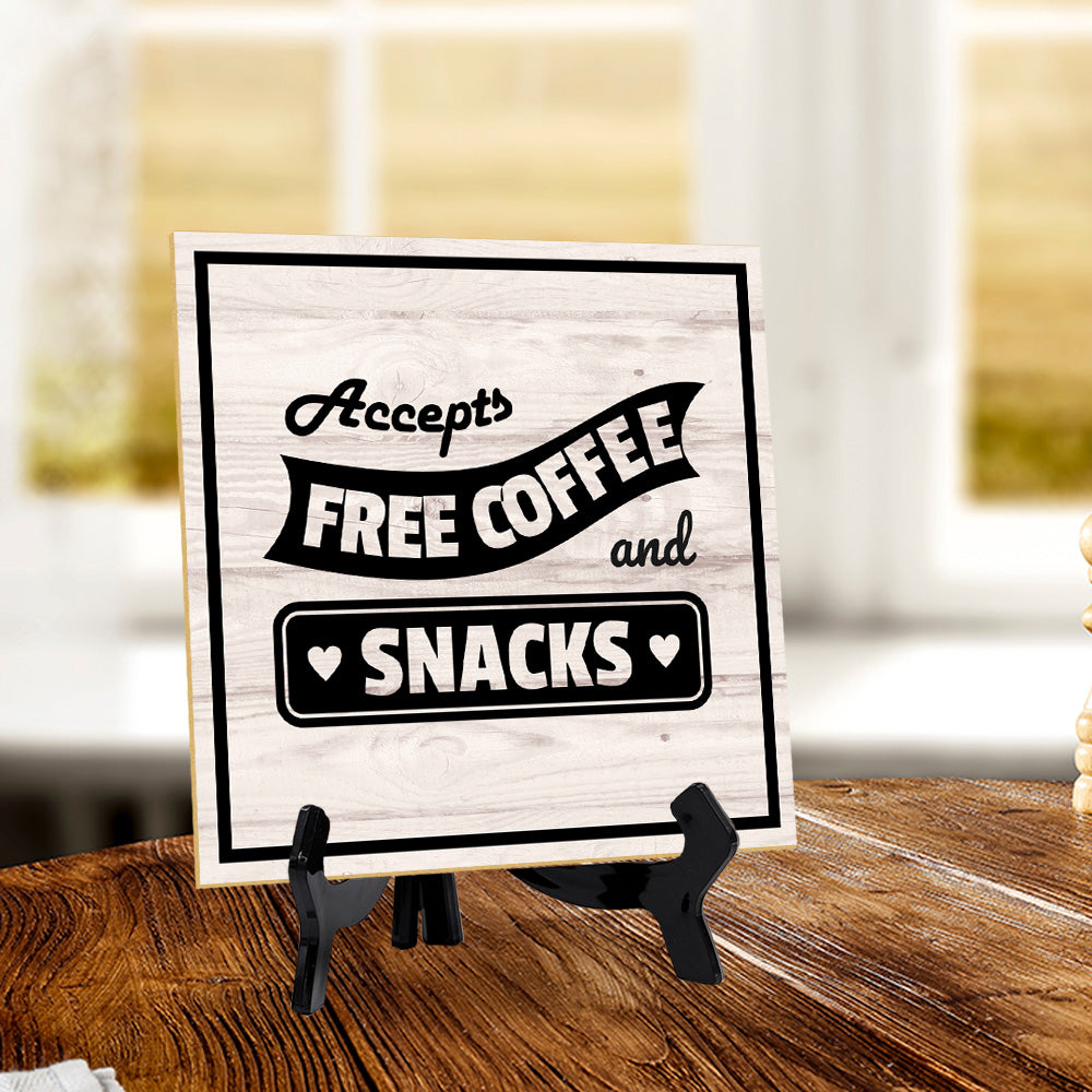 Accepts Free Coffee & Snacks 5"x 5" Square Table Sign With Acrylic Easel | Home & Office Decor