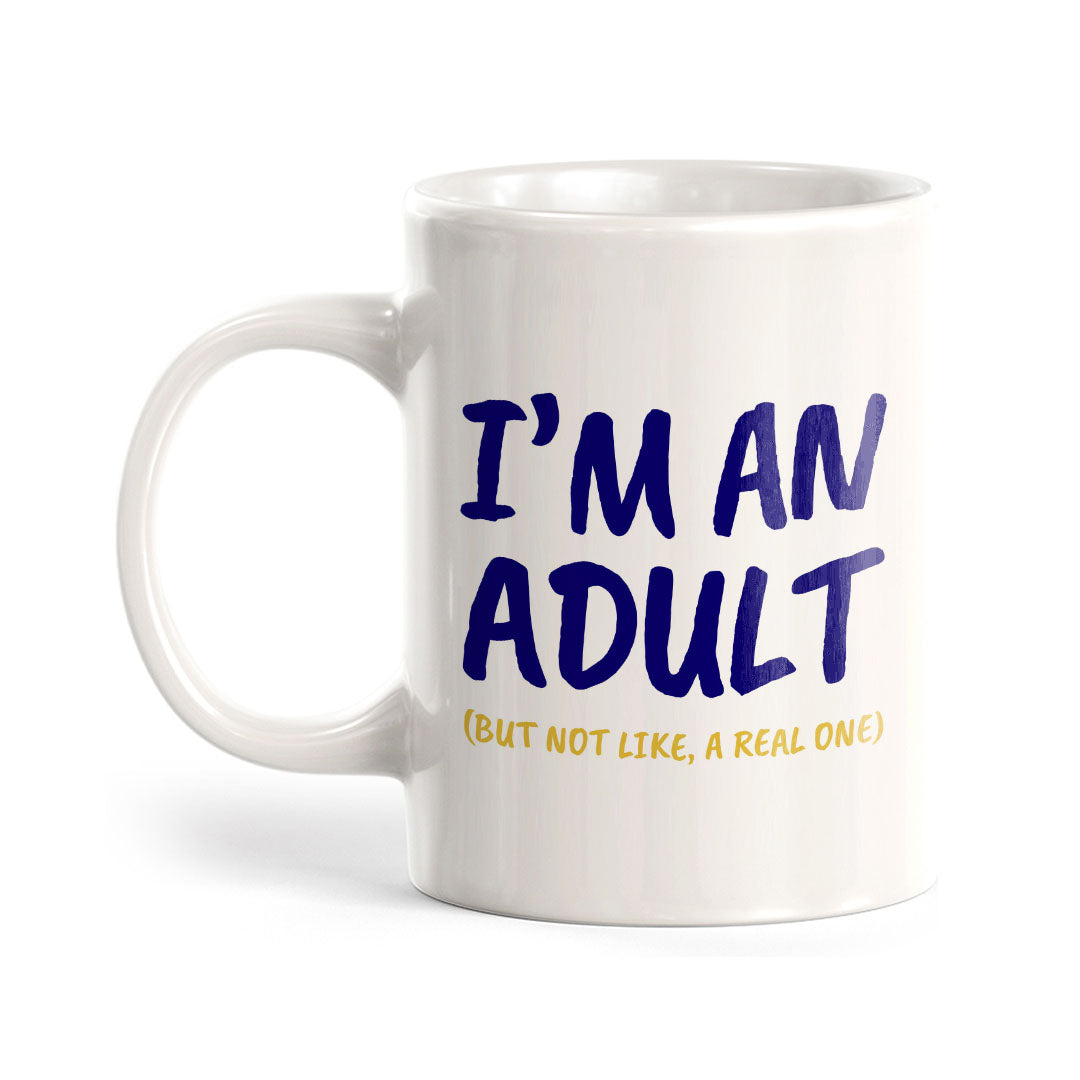 I'm An Adult (But Not Like, A Real One) 11oz Plastic or Ceramic Mug | Cute Funny Cups